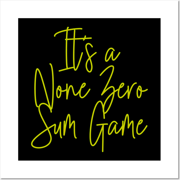 It's a None Zero Sum Game Wall Art by Heartfeltarts